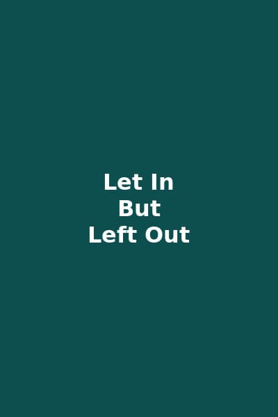 Let In But Left Out — Front Cover